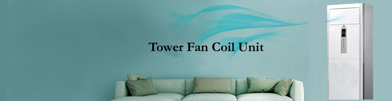 Tower Fan Coil Unit