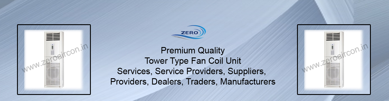 Tower Type Fan Coil Unit Tower Type Fan Coil Unit