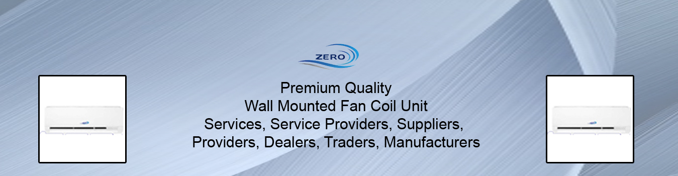 Wall Mounted Fan Coil Unit Wall Mounted Fan Coil Unit